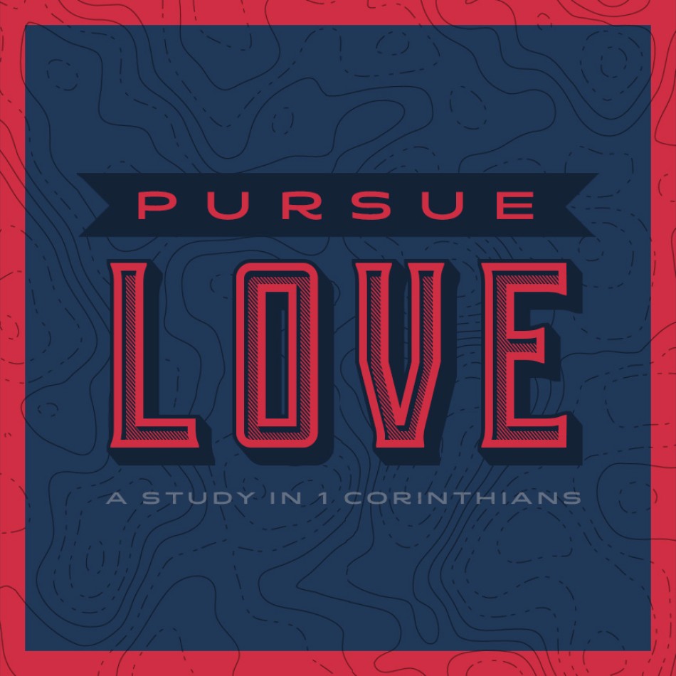 1 Corinthians - Pursue Love