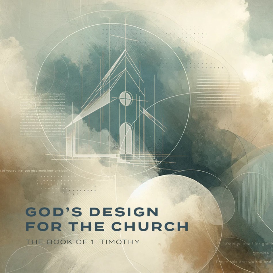 1 & 2 Timothy - God's Design for the Church