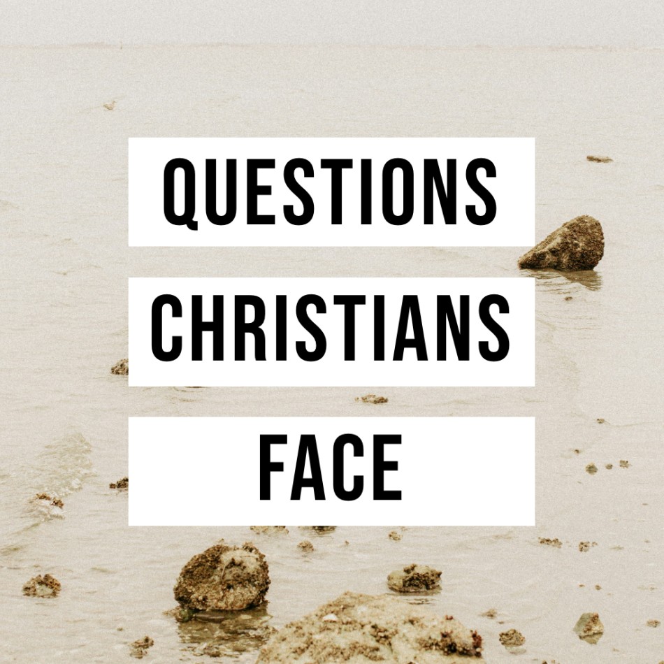 Questions Christians Face