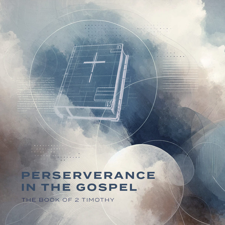 2 Timothy - Perseverance in the Gospel